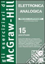 Elettronica analogica. 15 prove di esame con approfondimenti libro