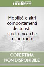 Mobilità e altri comportamenti dei turisti: studi e ricerche a confronto libro