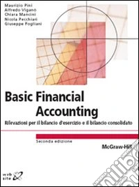 Basic financial accounting. Rilevazioni per il bilancio d'esercizio e il bilancio consolidato libro