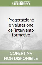 Progettazione e valutazione dell'intervento formativo libro