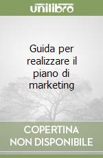 Guida per realizzare il piano di marketing libro