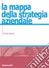 La mappa della strategia aziendale libro