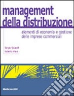 Management della distribuzione. Elementi di economia e gestione delle imprese commerciali libro