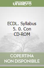ECDL. Syllabus 5. 0. Con CD-ROM libro