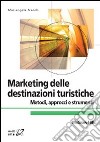 Marketing delle destinazioni turistiche libro di Franch Mariangela