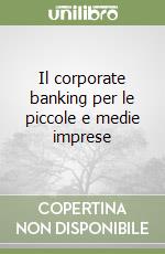 Il corporate banking per le piccole e medie imprese