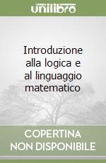 Introduzione alla logica e al linguaggio matematico libro