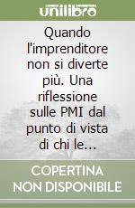 Quando l'imprenditore non si diverte più. Una riflessione sulle PMI dal punto di vista di chi le ha create