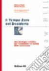 Il tempo zero del desiderio libro di Pitasi Andrea Ferone Emilia