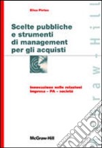 Scelte pubbliche e strumenti di management per gli acquisti libro