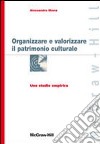 Organizzare e valorizzare il patrimonio culturale. Uno studio empirico libro di Hinna Alessandro