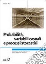 Probabilità, variabili, causali e processi stocastici