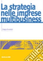 Le strategie nelle imprese multibusiness libro