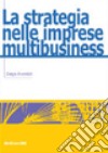 Le strategie nelle imprese multibusiness libro di Invernizzi Giorgio
