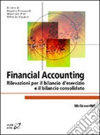 Financial Accounting. Rilevazioni per il bilancio d'esercizio e il bilancio consolidato libro