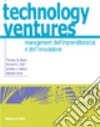 Technology ventures. Management dell'imprenditorialità e dell'innovazione libro