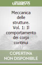 Meccanica delle strutture. Vol. 1: Il comportamento dei corpi continui libro