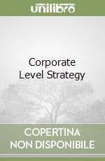 Corporate Level Strategy libro