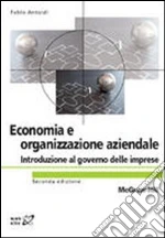 Economia ed organizzazione aziendale. Introduzione al governo delle imprese libro usato