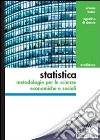 Statistica. Metodologie per le scienze economiche e sociali. Con aggiornamento online libro