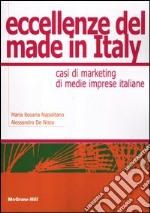 Eccellenze del made in Italy. Casi di marketing di medie imprese italiane libro