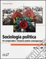 Sociologia politica. Per comprendere i fenomeni politici contemporanei