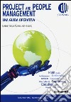 Project and people management. Una guida operativa. L'esperienza Comau nel mondo libro