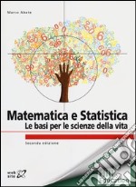 Matematica e statistica. Le basi per le scienze della vita