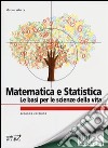 Matematica e Statistica - Le basi per le scienze della vita