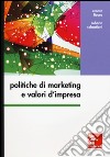 Politiche di marketing e valori d'impresa libro