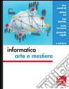 Informatica: arte e mestiere libro