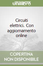 Circuiti elettrici. Con aggiornamento online libro