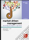 Market-driven management. Marketing strategico e operativo libro