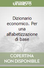 Dizionario economico. Per una alfabetizzazione di base