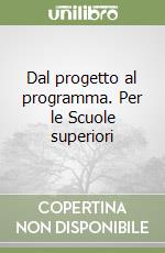 Dal progetto al programma. Per le Scuole superiori