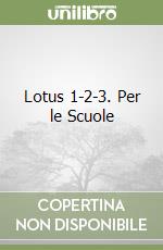 Lotus 1-2-3. Per le Scuole libro