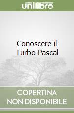 Conoscere il Turbo Pascal libro