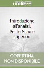 Introduzione all'analisi. Per le Scuole superiori libro