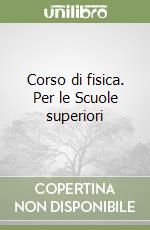 Corso di fisica. Per le Scuole superiori (1) libro