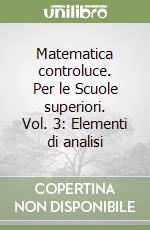 Matematica controluce. Per le Scuole superiori. Vol. 3: Elementi di analisi libro