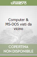 Computer & MS-DOS visti da vicino