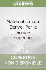 Matematica con Derive. Per le Scuole superiori (1) libro