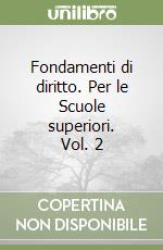 Fondamenti di diritto. Per le Scuole superiori. Vol. 2