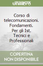 Corso di telecomunicazioni. Fondamenti. Per gli Ist. Tecnici e Professionali libro