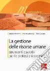 La gestione delle risorse umane. Strumenti operativi per le professioni sanitarie libro di Vanzetta Marina Vallicella Franco Caldana Pino