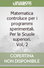 Matematica controluce per i programmi sperimentali. Per le Scuole superiori. Vol. 2 libro