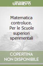 Matematica controluce. Per le Scuole superiori sperimentali (3) libro