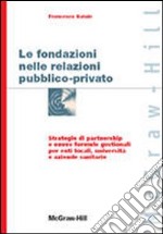 Le fondazioni nelle relazioni pubblico-privato libro