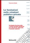 Le fondazioni nelle relazioni pubblico-privato libro