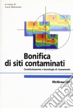 Bonifica di siti contaminati. Caratterizzazione e tecnologie di risanamento libro